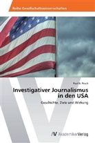 Paul N Posch, Paul N. Posch - Investigativer Journalismus in den USA