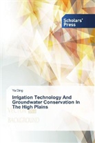 Ya Ding - Irrigation Technology And Groundwater Conservation In The High Plains