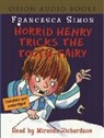 Francesca Simon, Miranda Richardson, Tony Ross - Horrid Henry Tricks the Tooth Fairy (Hörbuch)