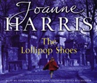 Joanne Harris, Adjoa Andoh, Fiona Belchamber, Samantha Bond - The Lollipop Shoes (Audiolibro)