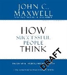 John Maswell, John C. Maxwell, Chris Sorensen, Chris Sorenson - How Successful People Think (Hörbuch)