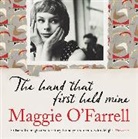 Maggie Farrell, O&amp;apos, Maggie O'Farrell - The Hand That First Held Mine (Hörbuch)