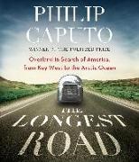 Philip Caputo, Pete Larkin - The Longest Road Overland in Search of America, from Key West to the Arctic Ocean