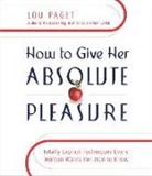 Lou Paget, Lou Paget - How to Give Her Absolute Pleasure (Livre audio)