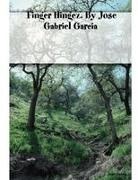 Jose Garcia, Jose Gabriel Garcia - Finger Hingez. By Jose Gabriel Garcia