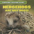 Lincoln James - Hedgehogs Are Not Hogs!