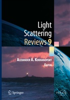 Alexander Kokhanovsky, Alexande A Kokhanovsky, Alexander A Kokhanovsky, Alexander A. Kokhanovsky - Light Scattering Reviews. Vol.9