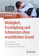 Peter Keel - Müdigkeit, Erschöpfung und Schmerzen ohne ersichtlichen Grund