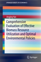 Jingjing Yan - Comprehensive Evaluation of Effective Biomass Resource Utilization and Optimal Environmental Policies
