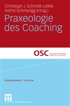 Christop J Schmidt-Lellek, Christoph J Schmidt-Lellek, Christoph J. Schmidt-Lellek, Schreyögg, Schreyögg, Astrid Schreyögg - Praxeologie des Coaching