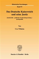 Uwe Wilhelm - Das Deutsche Kaiserreich und seine Justiz