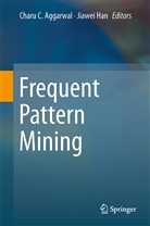 Charu C. Aggarwal, Char C Aggarwal, Charu C Aggarwal, Han, Han, Jiawei Han - Frequent Pattern Mining
