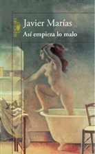 Javier Marias, Javier Marías - Así empieza lo malo