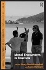 Kevin Hannam, Hannam Kevin, Mary Mostafanezhad, Mary (EDT)/ Hannam Mostafanezhad, Mary Hannam Mostafanezhad, Mostafanezhad Mary - Moral Encounters in Tourism