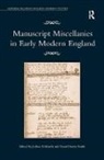 Joshua Eckhardt, Joshua (EDT)/ Smith Eckhardt, Joshua Smith Eckhardt, Eckhardt Joshua, Daniel Starza Smith, Smith Daniel Starza - Manuscript Miscellanies in Early Modern England