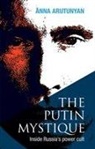 Anna Arutunyan - Putin Mystique
