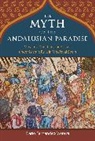 Daraio Fernaandez-Morera, Dario Fernandez-Morera, Darío Fernández-Morera - The Myth of the Andalusian Paradise