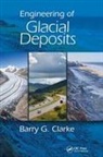 Barry G. Clarke, Barry G. (University of Leeds Clarke, Clarke Barry G. - Engineering of Glacial Deposits