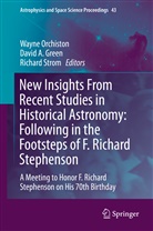 Davi A Green, David A Green, David A. Green, Wayne Orchiston, Richard Strom - New Insights From Recent Studies in Historical Astronomy: Following in the Footsteps of F. Richard Stephenson