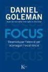 Daniel Goleman - Focus : desenvolupar l'atenció per a conseguir l'excel·lència