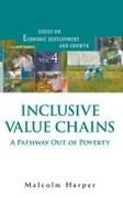 Malcolm Harper,  Harper Malcolm,  Malcolm Harper - Inclusive Value Chains: A Pathway Out Of Poverty