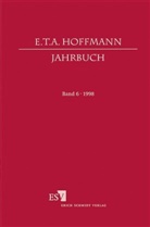 Franz Loquai, Steven Paul Scher, Steven Paul Scher, Hartmut Steinecke - E. T. A. Hoffmann-Jahrbuch - Bd.6: E.T.A. Hoffmann-Jahrbuch 1998