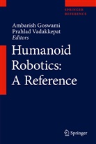 Ambarish Goswami, Ambaris Goswami, Ambarish Goswami, Ambarishi Goswami, Jong-Hwan Kim, Vadakkepat... - Humanoid Robotics: A Reference, 3 Teile