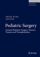 Pre Puri, Prem Puri - Pediatric Surgery: General Pediatric Surgery, Tumors, Trauma and Transplantation