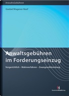 Frank-Michae Goebel, Frank-Michael Goebel, Claudia Wagener-Neef - Anwaltsgebühren im Forderungseinzug