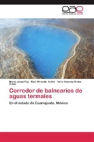 Raul Mirand Aviles, Raul Miranda Aviles, Ordaz Zubia, Velia Yolanda Ordaz Zubia, María Jesú Puy, María Jesús Puy - Corredor de balnearios de aguas termales