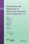 Narottam P. Bansal, Amar S. Bhalla, Singh, J. P. Singh, J. P. (Argonne National Laboratory) Bansal Singh, J. P. Bansal Singh... - Processing and Properties of Advanced Ceramics and Composites VI