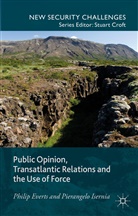 Everts, P Everts, P. Everts, Philip Everts, Philip Isernia Everts, Philip P. Everts... - Public Opinion, Transatlantic Relations and the Use of Force