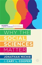 Cary Cooper, Cary Michie Cooper, Jonatha Michie, Jonathan Michie, COOPER, Cooper... - Why the Social Sciences Matter