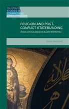 D. Dragovic, Denis Dragovic, Ian Holliday - Religion and Post-Conflict Statebuilding