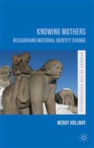 W Hollway, W. Hollway, Wendy Hollway - Knowing Mothers