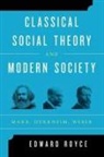 Edward Royce &amp; Classical Social Theory Modern Society, Edward Royce - Classical Social Theory and Modern Society