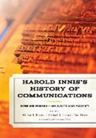 William J. Buxton, William J. Cheney Buxton, Michael Cheney, Paul Heyer, Harold Adams Innis, William J. Buxton... - Harold Innis's History of Communications