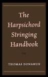 Thomas Donahue - Harpsichord Stringing Handbook