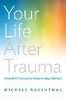 Michele Rosenthal - Your Life After Trauma