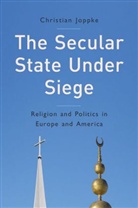 C Joppke, Christian Joppke, Joppke Christian - Secular State Under Siege
