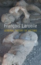 Laruelle, F Laruelle, Francois Laruelle, François Laruelle, Francois (University of Paris X) Laruelle - General Theory of Victims
