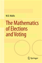 W D Wallis, W. D. Wallis, W.D. Wallis - The Mathematics of Elections and Voting
