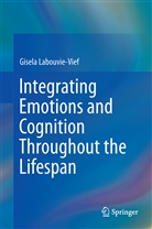 Gisela Labouvie-Vief - Integrating Emotions and Cognition Throughout the Lifespan