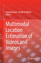 Jaeyoung Choi, Gerald Friedland, Jaeyoun Choi, Jaeyoung Choi, Jae-Young Choi, Friedland... - Multimodal Location Estimation of Videos and Images