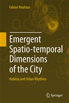 Fabian Neuhaus - Emergent Spatio-temporal Dimensions of the City
