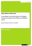 Mona Mohsen Abdel Azim - La poétique du portrait dans un florilège d'oeuvres en prose du XVIème au XIXème siècle