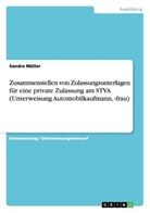 Sandra Müller - Zusammenstellen von Zulassungsunterlagen für eine private Zulassung am STVA (Unterweisung Automobilkaufmann, -frau)