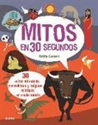 Anita Ganeri - Mitos en 30 segundos. 30 Mitos del mundo, maravillosos y mágicos, relatados en medio minuto