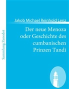Jakob M Lenz, Jakob M. R. Lenz, Jakob Michael Reinhold Lenz - Der neue Menoza oder Geschichte des cumbanischen Prinzen Tandi