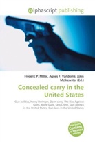 Agne F Vandome, John McBrewster, Frederic P. Miller, Agnes F. Vandome - Concealed carry in the United States